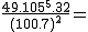 2$\frac{49.105^5.32}{(100.7)^2}=